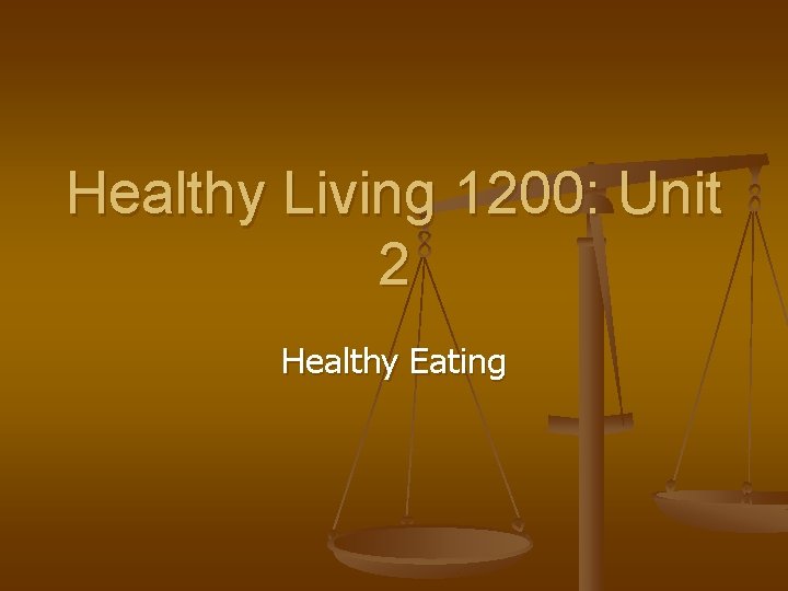 Healthy Living 1200: Unit 2 Healthy Eating 