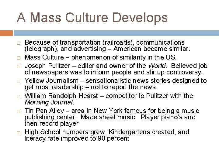 A Mass Culture Develops Because of transportation (railroads), communications (telegraph), and advertising – American
