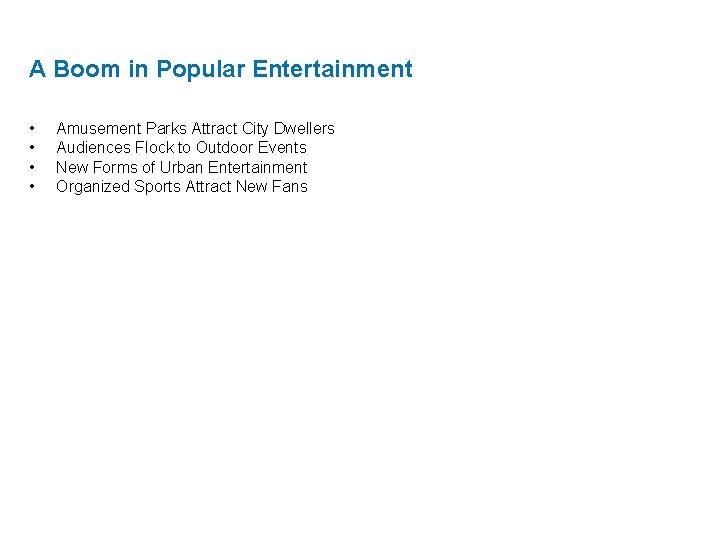 A Boom in Popular Entertainment • • Amusement Parks Attract City Dwellers Audiences Flock