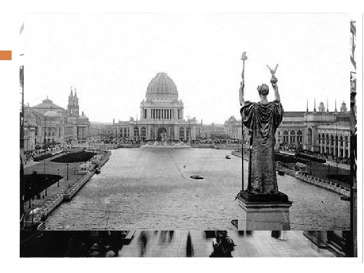 Chicago’s Worlds Fair 1893 Called the White City because of its Greek Design, white