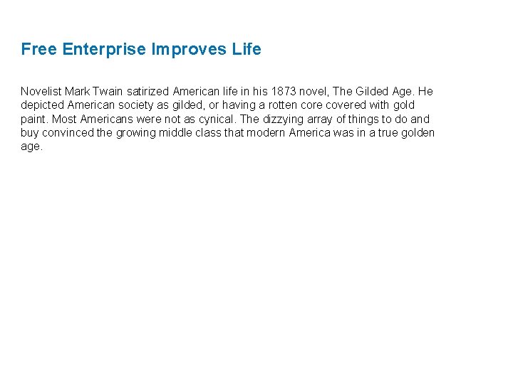 Free Enterprise Improves Life Novelist Mark Twain satirized American life in his 1873 novel,