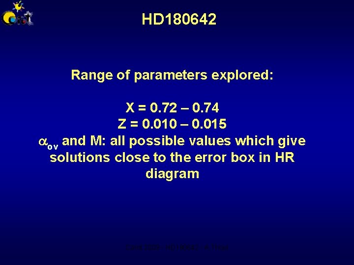 HD 180642 Range of parameters explored: X = 0. 72 – 0. 74 Z