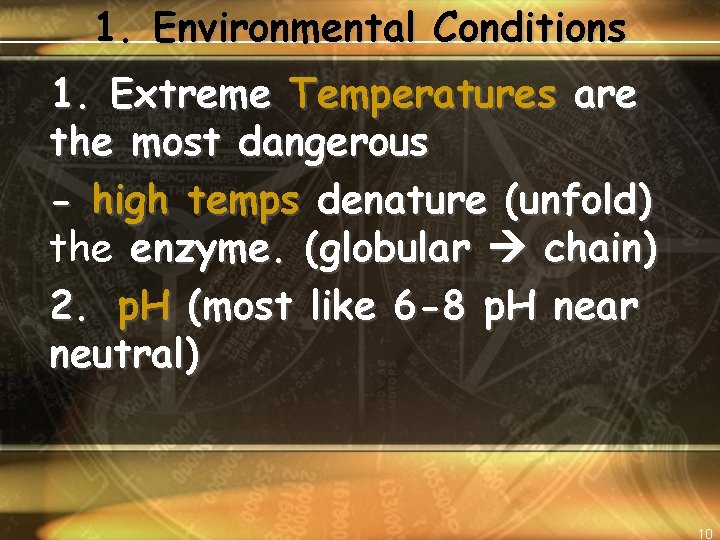 1. Environmental Conditions 1. Extreme Temperatures are the most dangerous - high temps denature