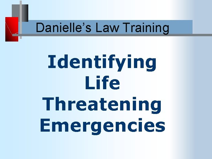 Danielle’s Law Training Identifying Life Threatening Emergencies 