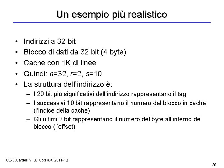 Un esempio più realistico • • • Indirizzi a 32 bit Blocco di dati