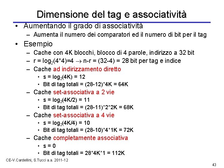 Dimensione del tag e associatività • Aumentando il grado di associatività – Aumenta il