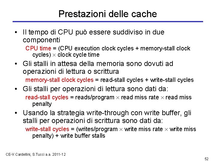 Prestazioni delle cache • Il tempo di CPU può essere suddiviso in due componenti