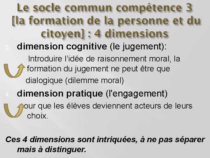 3. dimension cognitive (le jugement): Introduire l’idée de raisonnement moral, la formation du jugement