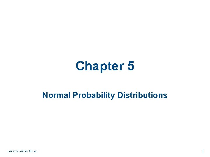 Chapter 5 Normal Probability Distributions Larson/Farber 4 th ed 1 