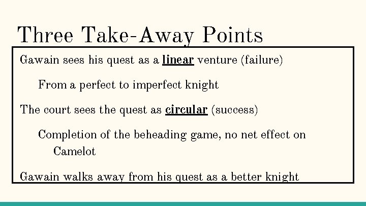 Three Take-Away Points Gawain sees his quest as a linear venture (failure) From a