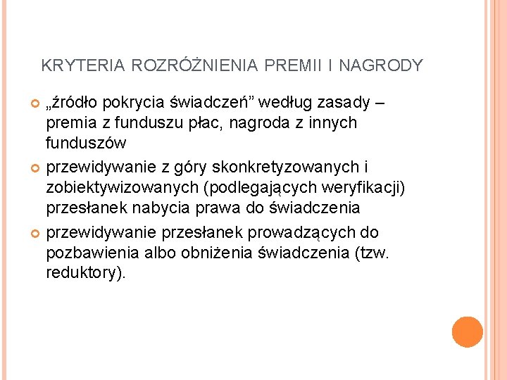 KRYTERIA ROZRÓŻNIENIA PREMII I NAGRODY „źródło pokrycia świadczeń” według zasady – premia z funduszu