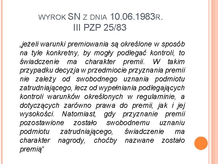 WYROK SN Z DNIA 10. 06. 1983 R. III PZP 25/83 „jeżeli warunki premiowania