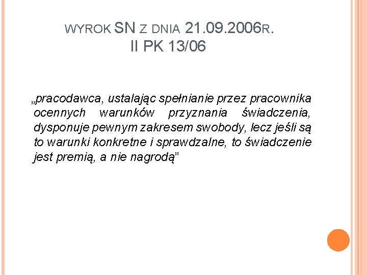 WYROK SN Z DNIA 21. 09. 2006 R. II PK 13/06 „pracodawca, ustalając spełnianie