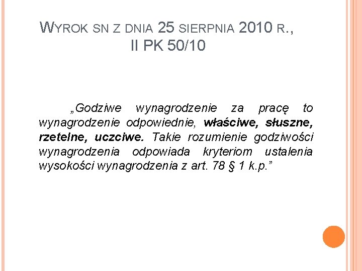 WYROK SN Z DNIA 25 SIERPNIA 2010 R. , II PK 50/10 „Godziwe wynagrodzenie