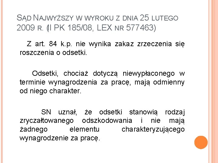 SĄD NAJWYŻSZY W WYROKU Z DNIA 25 LUTEGO 2009 R. (II PK 185/08, LEX