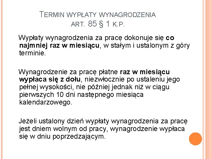 TERMIN WYPŁATY WYNAGRODZENIA ART. 85 § 1 K. P. Wypłaty wynagrodzenia za pracę dokonuje