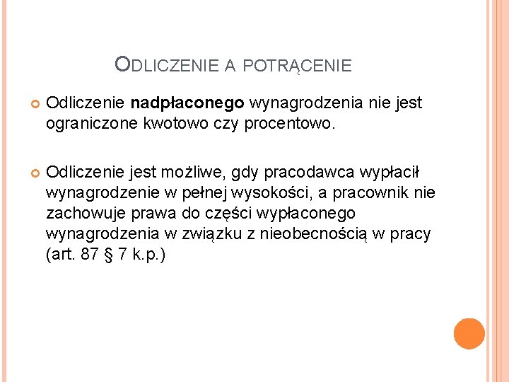 ODLICZENIE A POTRĄCENIE Odliczenie nadpłaconego wynagrodzenia nie jest ograniczone kwotowo czy procentowo. Odliczenie jest