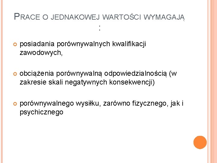 PRACE O JEDNAKOWEJ WARTOŚCI WYMAGAJĄ : posiadania porównywalnych kwalifikacji zawodowych, obciążenia porównywalną odpowiedzialnością (w