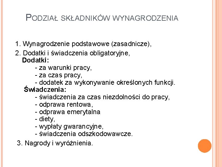 PODZIAŁ SKŁADNIKÓW WYNAGRODZENIA 1. Wynagrodzenie podstawowe (zasadnicze), 2. Dodatki i świadczenia obligatoryjne, Dodatki: -