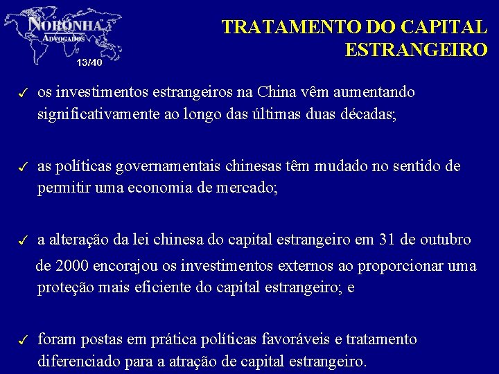 13/40 TRATAMENTO DO CAPITAL ESTRANGEIRO 3 os investimentos estrangeiros na China vêm aumentando significativamente