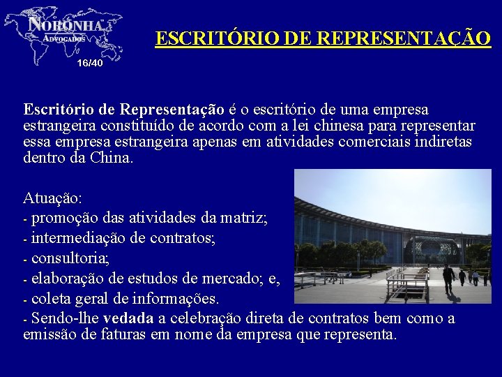 ESCRITÓRIO DE REPRESENTAÇÃO 16/40 Escritório de Representação é o escritório de uma empresa estrangeira