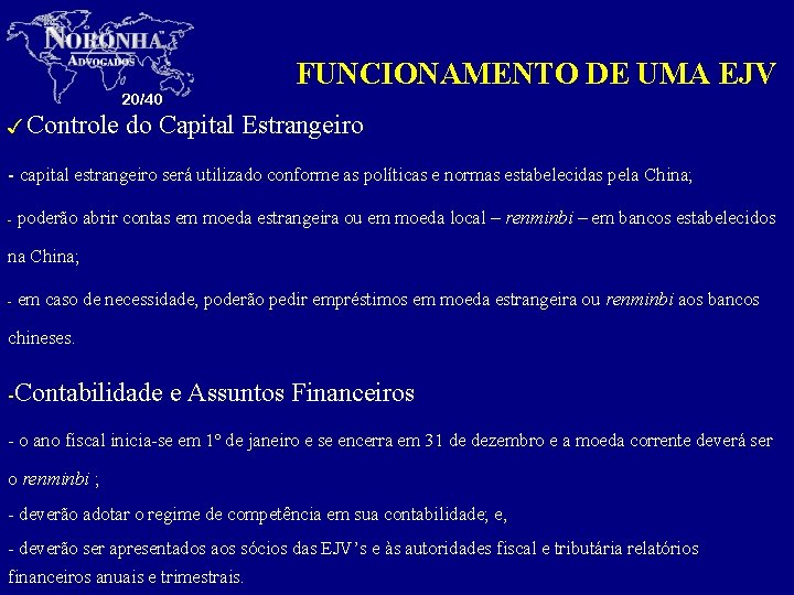 FUNCIONAMENTO DE UMA EJV 20/40 3 Controle do Capital Estrangeiro - capital estrangeiro será