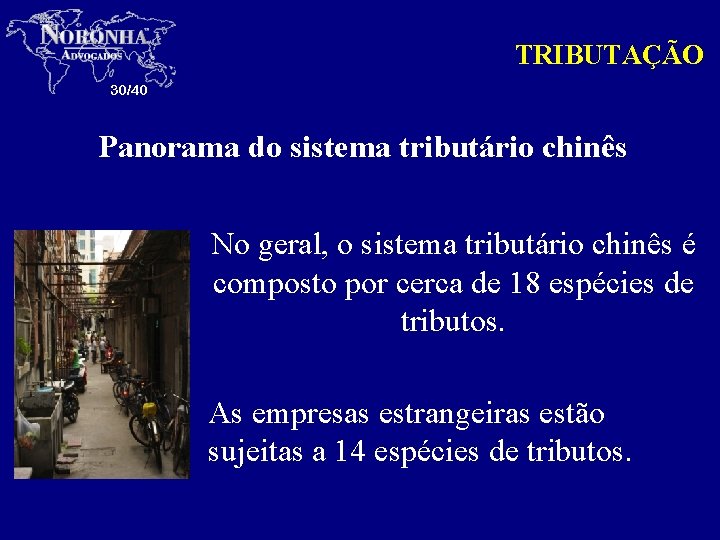 TRIBUTAÇÃO 30/40 Panorama do sistema tributário chinês No geral, o sistema tributário chinês é