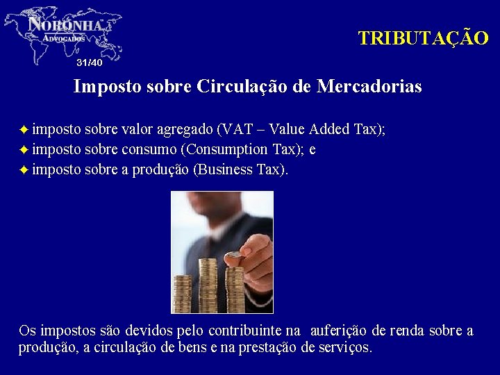 TRIBUTAÇÃO 31/40 Imposto sobre Circulação de Mercadorias imposto sobre valor agregado (VAT – Value