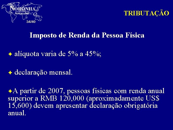 TRIBUTAÇÃO 34/40 Imposto de Renda da Pessoa Física F alíquota varia de 5% a