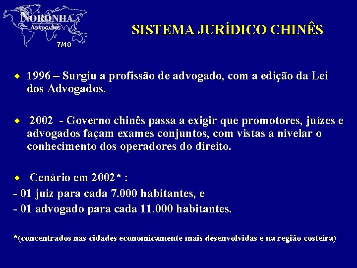 SISTEMA JURÍDICO CHINÊS 7/40 F 1996 – Surgiu a profissão de advogado, com a