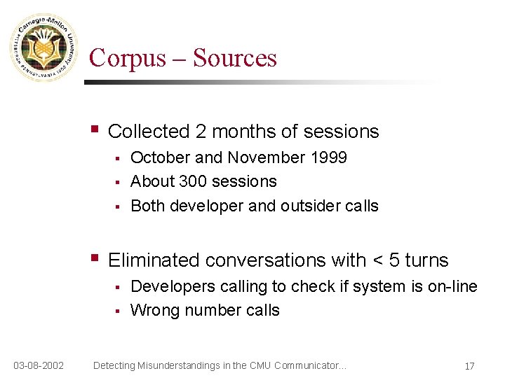 Corpus – Sources § Collected 2 months of sessions § § Eliminated conversations with