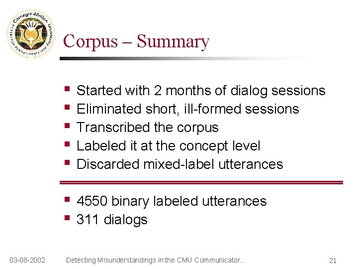 Corpus – Summary 03 -08 -2002 § § § Started with 2 months of