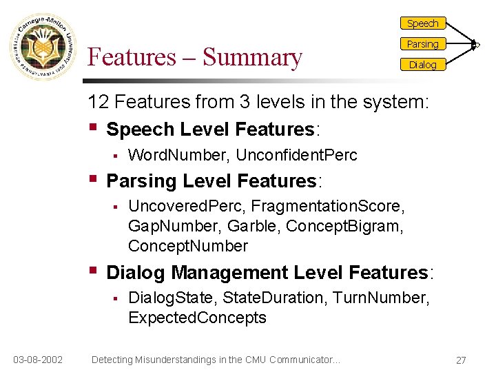 Speech Features – Summary Parsing Dialog 12 Features from 3 levels in the system: