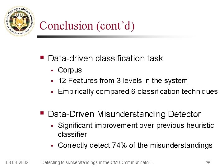 Conclusion (cont’d) § Data-driven classification task § § Data-Driven Misunderstanding Detector § § 03