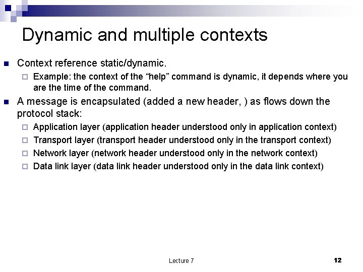Dynamic and multiple contexts n Context reference static/dynamic. ¨ n Example: the context of