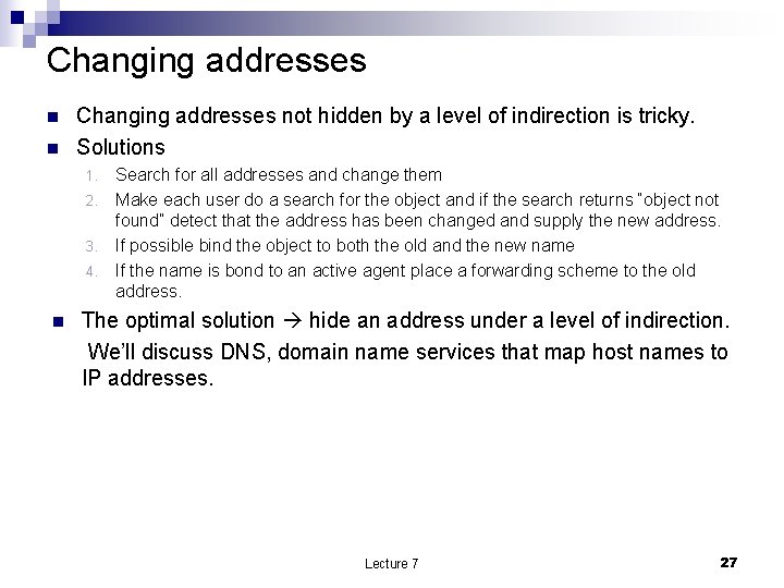 Changing addresses n n Changing addresses not hidden by a level of indirection is
