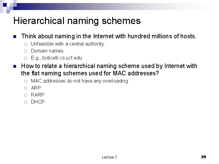 Hierarchical naming schemes n Think about naming in the Internet with hundred millions of
