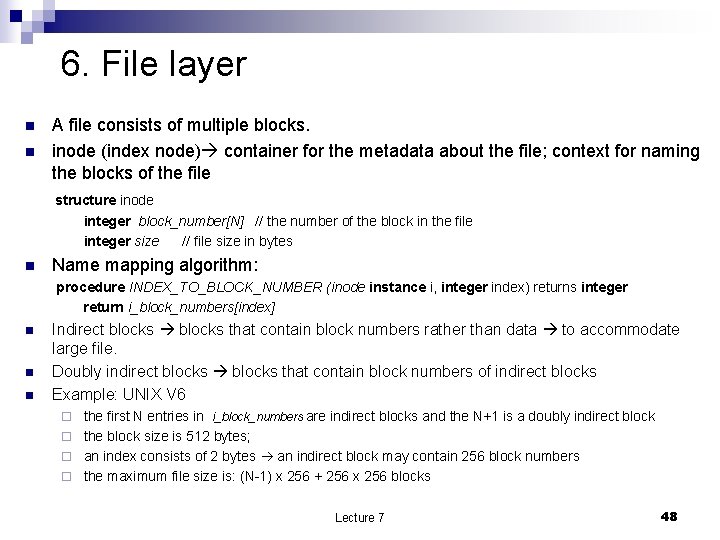 6. File layer n n A file consists of multiple blocks. inode (index node)