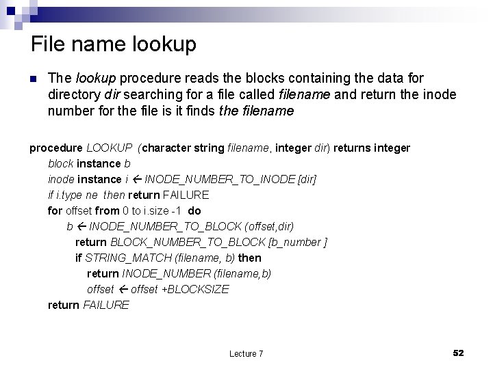 File name lookup n The lookup procedure reads the blocks containing the data for