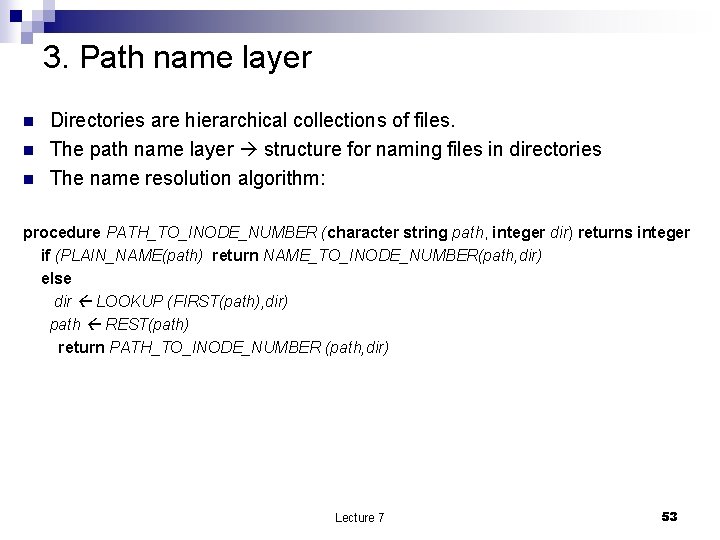 3. Path name layer n n n Directories are hierarchical collections of files. The