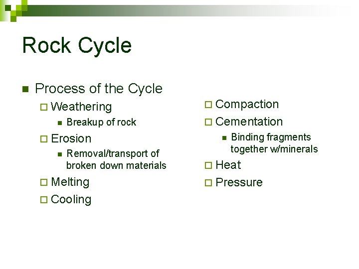 Rock Cycle n Process of the Cycle ¨ Weathering n Breakup of rock ¨