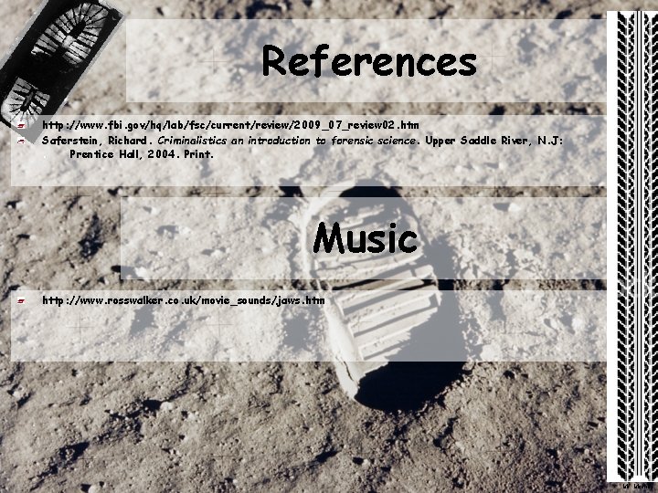 References http: //www. fbi. gov/hq/lab/fsc/current/review/2009_07_review 02. htm Saferstein, Richard. Criminalistics an introduction to forensic