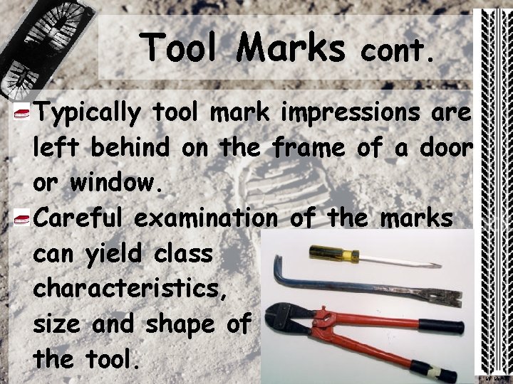 Tool Marks cont. Typically tool mark impressions are left behind on the frame of