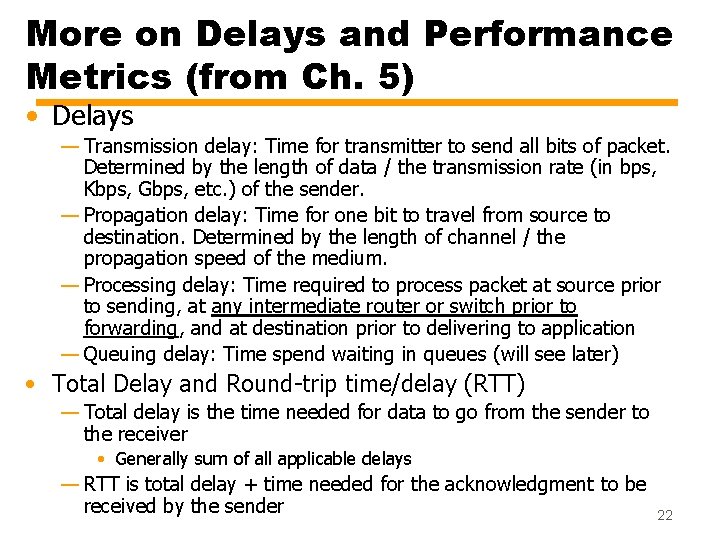 More on Delays and Performance Metrics (from Ch. 5) • Delays — Transmission delay: