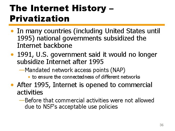 The Internet History – Privatization • In many countries (including United States until 1995)