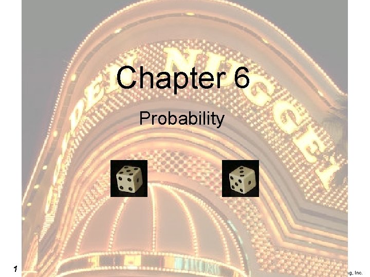Chapter 6 Probability 1 Copyright © 2005 Brooks/Cole, a division of Thomson Learning, Inc.