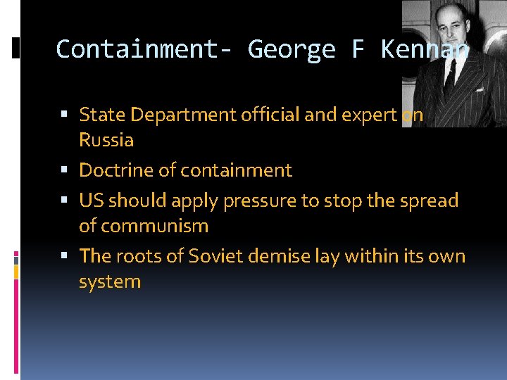 Containment- George F Kennan State Department official and expert on Russia Doctrine of containment