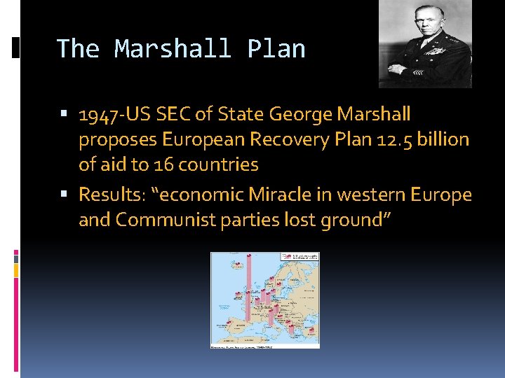 The Marshall Plan 1947 -US SEC of State George Marshall proposes European Recovery Plan