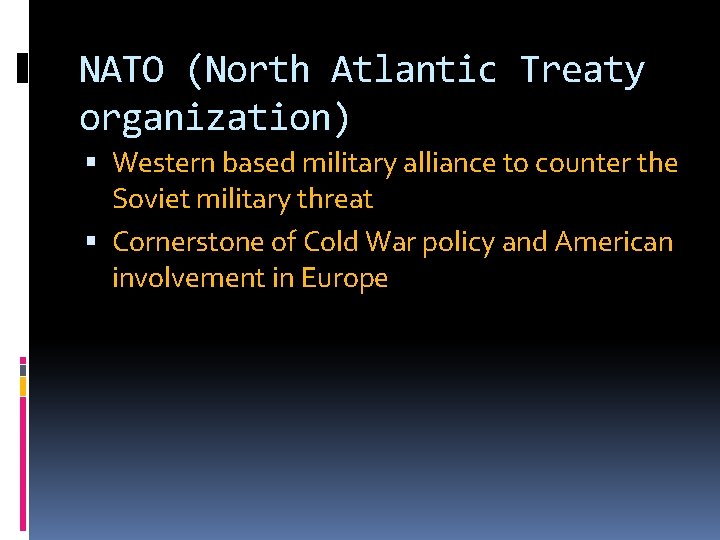 NATO (North Atlantic Treaty organization) Western based military alliance to counter the Soviet military