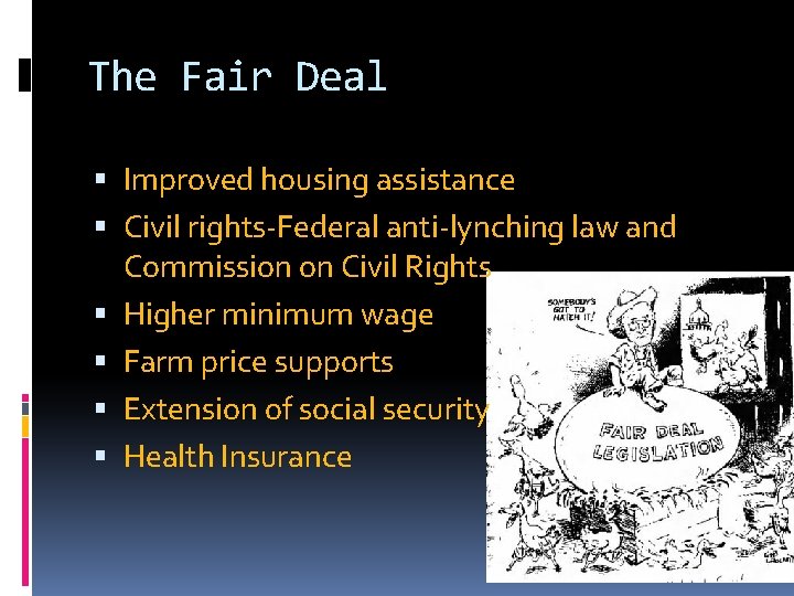 The Fair Deal Improved housing assistance Civil rights-Federal anti-lynching law and Commission on Civil